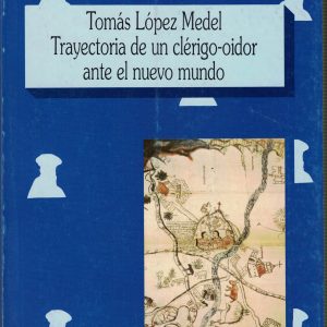 Tomás López Medel. Trayectoria de un clérigo-oidor ante el Nuevo Mundo. Berta Ares Queija, 1993